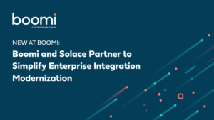 boomi and solace partner on enterprise integration modernization