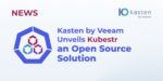 Kasten by Veeam launches Kubestr open source project